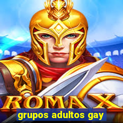 grupos adultos gay